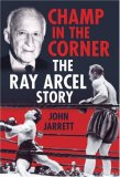 Champ in the Corner : The Ray Arcel Story [Click for larger image]