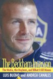 The Beckham Invasion : The Mayhem, the Media, and What It All Means [Click for larger image]