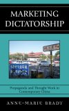 Marketing Dictatorship : Propaganda and Thought Work in Contemporary China [Click for larger image]