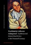 Psychiatric Cultures Compared : Psychiatry And Mental Health Care in the Twentieth Century [Click for larger image]