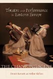 Theatre and Performance in Eastern Europe : The Changing Scene [Click for larger image]