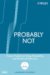Probably Not : Future Prediction Using Probability and Statistical Inference cover