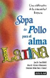 Sopa de pollo para el alma Latina/ Chicken Soup for the Latin Soul : Una Celebracion De La Comunidad Latina [Click for larger image]