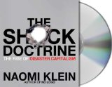 The Shock Doctrine : The Rise of Disaster Capitalism [Click for larger image]
