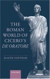 The Roman World of Cicero's De Oratore [Click for larger image]