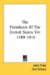 The Presidents Of The United States : 1789-1914 cover