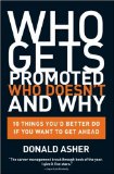 Who Gets Promoted, Who Doesn't and Why : 10 Things You'd Better Do If You Want to Get Ahead [Click for larger image]