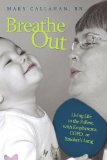 Breathe Out : Living Life to the Fullest, With Emphysema, COPD, or Smoker's Lung [Click for larger image]