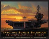 Into the Sunlit Splendor : The Aviation Art of William S. Phillips [Click for larger image]