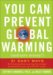 You Can Prevent Global Warming (and Save Money!) : 51 Easy Ways cover