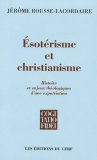 Esoterisme Et Christianisme : Histoire Et Enjeux Theologiques D'une Expatriation [Click for larger image]