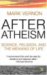 After Atheism : Science, Religion and the Meaning of Life cover