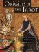 Origins of the Tarot : Cosmic Evolution and the Principles of Immortality cover