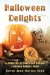 Halloween Delights Cookbook : A Collection of Halloween Recipes cover