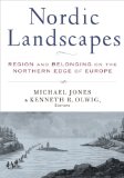 Nordic Landscapes : Region and Belonging on the Northern Edge of Europe [Click for larger image]