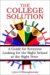 The College Solution : A Guide for Everyone Looking for the Right School at the Right Price cover