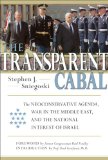 The Transparent Cabal : The Neoconservative Agenda, War in the Middle East, and the National Interest of Israel [Click for larger image]