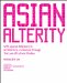 Asian Alterity : With Special Reference to Architectur + Urbanism Through the Lens of Cultural Studies / Case Studies of Asian Cities, Part II cover