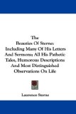The Beauties of Sterne : Including Many of His Letters and Sermons, All His Pathetic Tales, Humorous Descriptions and Most Distinguished Observations on Life [Click for larger image]