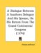 A Dialogue Between A Southern Delegate And His Spouse, On His Return From The Grand Continental Congress cover