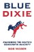 Blue Dixie : Awakening the South's Democratic Majority cover