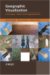 Geographic Visualization : Concepts, Tools and Applications cover