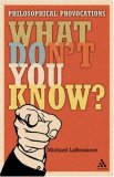 What Don't You Know? : Philosophical Provocations [Click for larger image]