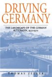 Driving Germany : The Landscape of the German Autobahn, 1930-1970 [Click for larger image]