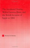Accidental Tourist : Wilfrid Scawen Blunt, and the British Invasion of Egypt in 1882 [Click for larger image]