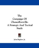 The Campaign Of Chancellorsville : A Strategic and Tactical Study [Click for larger image]