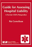 Guide for Assessing Hospital Liability : A Former Ceo's Perspective [Click for larger image]