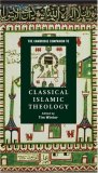 The Cambridge Companion to Classical Islamic Theology [Click for larger image]