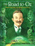 The Road to Oz : Twists, Turns, Bumps, and Triumphs in the Life of L. Frank Baum [Click for larger image]
