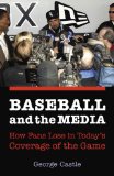Baseball And the Media : How Fans Lose in Today's Coverage of the Game [Click for larger image]