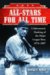 All-Stars For All Time : A Sabermetric Ranking of the Major League Best, 1876v2007 cover