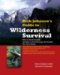Rich Johnson's Guide to Wilderness Survival : How to Avoid Trouble and How to Live Through the Trouble You Can't Avoid cover