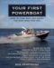 Your First Powerboat : How to Find, Buy, and Enjoy the Best Boat for You cover