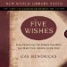 Five Wishes : How Answering One Simple Question Can Make Your Dreams Come True cover