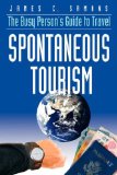 Spontaneous Tourism : The Busy Person's Guide to Travel [Click for larger image]