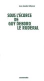 Sous L'ecorce De Guy Debord Le Ruderal [Click for larger image]