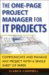 The One-Page Project Manager for IT Projects : Communicate and Manage any Project with a Single Sheet of Paper cover