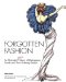 Forgotton Fashion : An Illustrated Faux History of Outrageous Trends and Their Untimely Demise cover