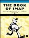 The Book of IMAP : Building a Mail Server With Courier and Cyrus cover