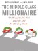 The Middle-Class Millionaire : The Rise of the New Rich and How They Are Changing America Library Edition cover