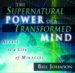 Supernatural Power of a Transformed Mind : Access to a Life of Miracles cover