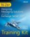  MCITP Self-Paced Training Kit (Exam 70-237): Designing Messaging Solutions With Microsoft Exchange Server 2007