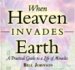 When Heaven Invades Earth Audio Book : A Practical Guide to a Life of Miracles cover
