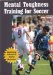Mental Toughness Training for Soccer : Maximizing Technical and Mental Mechanics cover