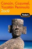 Fodor's 2009 Cancun, Cozumel & the Yucatan Peninsula [Click for larger image]
