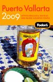 Fodor's 2009 Puerto Vallarta : With Guadalajara, San Blas, and Inland Mountain Towns [Click for larger image]